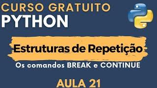 Python: Aula 21 - Estrutura de Repetição: BREAK e CONTINUE