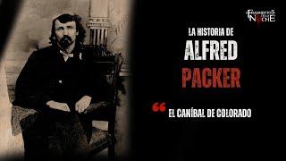 Alfred Packer "El caníbal de Colorado" | Fragmentos de la Noche