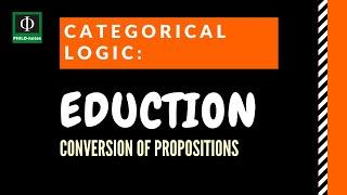 Eduction (Conversion of Propositions)