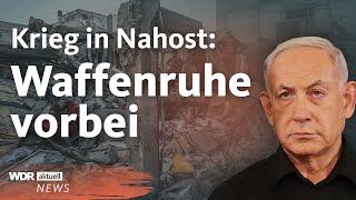 Schwere Angriff auf Gazastreifen: Israel bricht Waffenruhe mit Hamas | WDR aktuell