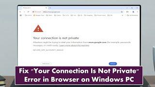 How to Fix "Your Connection Is Not Private" Error in Browser on Windows PC