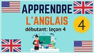 Cours d'anglais débutant leçon 4