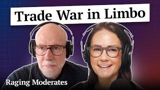 Trump’s Trade War in Limbo | Raging Moderates