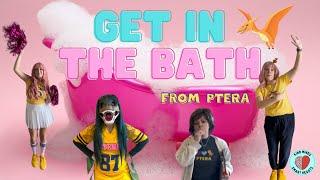 Get in the Bath from PTERA