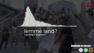 Lemme Land - Canking X Ess2mad (Full Song)