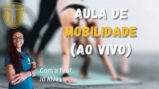 AULA DE MOBILIDADE COM A JO ALVES