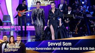 Şevval Sam - BAHÇA DUVARINDAN AŞTIM &  NAR DANESİ & ERİK DALI