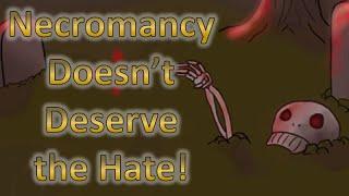Necromancy Doesn't Deserve the Hate! Ethics and Magic