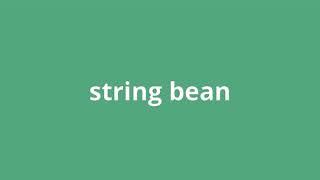what is the meaning of string bean