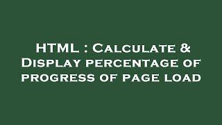 HTML : Calculate & Display percentage of progress of page load