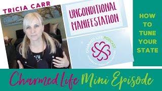 Manifest from the Unconditional State | Charmed Life with Tricia Carr Mini Episode