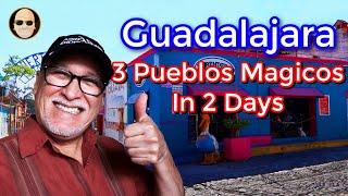 Guadalajara  3 Pueblo Magicos in Two Days | Travel during the Covid era