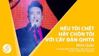 MINH QUÂN 2016 | Liveshow Thanh Tùng -Nếu Tôi Chết Hãy Chôn Tôi Vưới Cây Đàn | Đông Đô Channel