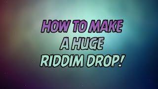 HOW TO MAKE A HUGE RIDDIM DROP!!! | FREE FLP