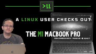 The M1 Macbook Pro (From a Linux users perspective)