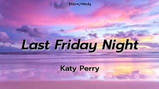 Last Friday Night - Katy Perry | Lyrics