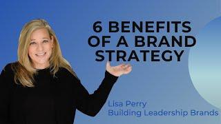 6 Benefits Of A Brand Strategy