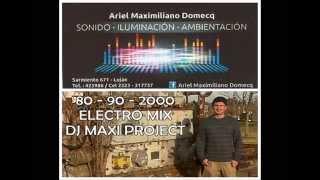 DJ MAXI PROJECT - 80 90 2000 ELECTRO MIX