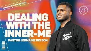 Soul Care | Dealing With The Inner Me | Pastor Jermaine Nelson | Gethsemane Church