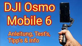 DJI Osmo Mobile 6 - Der perfekte Gimbal für Smartphones? Anleitung, Test, Tipp`s & Info