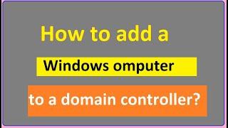 How to Join a computer to domain controller | how to add a computer to domain controller