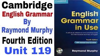 Unit 119 of Cambridge English Grammar in use by Raymond Murphy | Unit 119 by English Family 87