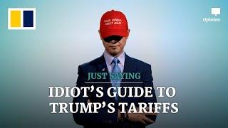 IDIOT’S GUIDE TO TRUMP’S TARIFFS