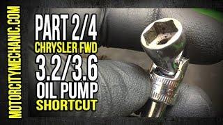 Part 2/4: Chrysler FWD 3.2/3.6 Oil pump "Shortcut"