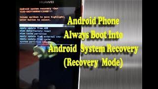 How to Fix Huawei Android Phone Always Booting Into Recovery Mode.