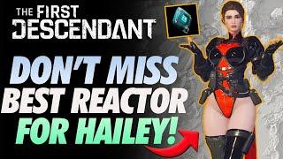 The First Descendant Get the BEST HAILEY REACTOR NOW! ~WEEKLY LOOT CAVES CONTINUES~