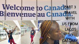 LAGOS NIGERIA  TO ALBERTA CANADA  | TRAVEL DAY VLOG | RELOCATION VLOG PART 3