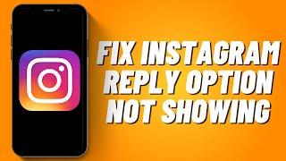 How To Fix Instagram Reply Option Not Showing (2023)