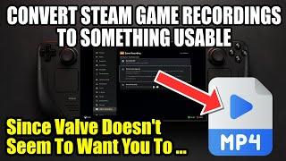 Steam Deck: Convert Game Recordings Into Usable MP4 Files