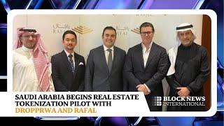 Saudi Arabia Launches Real Estate Tokenization Pilot with Dropp & Rafal