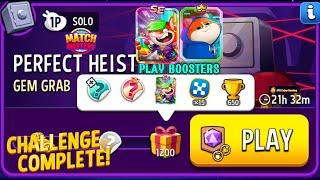 Perfect Heist Gem Grab+Blow 'Em Up+Gimme Yellow /Solo Challenge 1200 Score/Match Masters