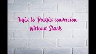 Infix to Postfix conversion without stack