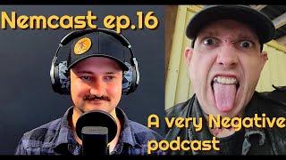 Nemcast ep.16 A very Negative interview