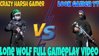 Lone wolf full gameplay video || Garena || freefire || crazy harsh gamer VS look gamer yt