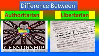 Difference between Authoritarian and Libertarian