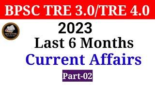 Last 6 Months Current Affairs 2023 | Most important Questions | Part-02 |Quick Revision | Top 250