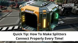 How to get PERFECT SPLITTER CONNECTIONS?! EVERY TIME?! - Satisfactory Update 5 Quick Tip