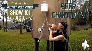 (#101) Beer Chandelier WHISKEY. WEED. WOMEN. with Steve Jessup