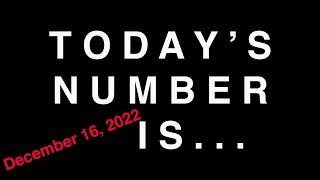 TODAY'S NUMBER IS...  12/16/22