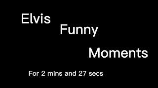 Elvis Presley funny moments