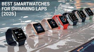Top 5 Best Smartwatch For Swimming Laps  [2025] 