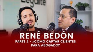 Secretos para captar Clientes como Abogado: Estrategias legales con René Bedón - Legalité