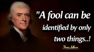 Two Best Ways To Recognize A Foolish Man | Thomas Jefferson Inspiring Quotes About Life