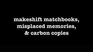 [0530] MAKESHIFT MATCHBOOKS, MISPLACED MEMORIES, & CARBON COPIES [#poems #thepoetBAC #fortheminutes]