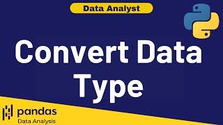 Python Data Analysis Tutorial 16: Convert Data Type Astype | Data Analyst