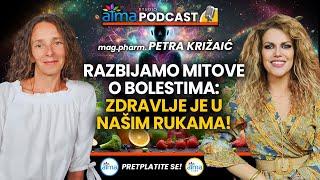 RAZBIJAMO MITOVE O BOLESTIMA: ZDRAVLJE JE U NAŠIM RUKAMA! / MR.PHARM. PETRA KRIŽAIĆ PODCAST